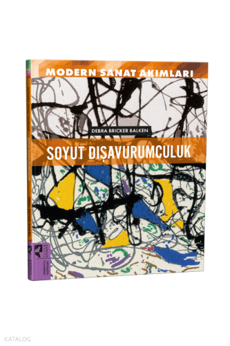 Modern Sanat Akımları: Soyut Dışavurumculuk