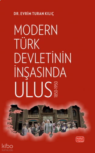 Modern Türk Devletinin İnşasında Ulus 1850-1950