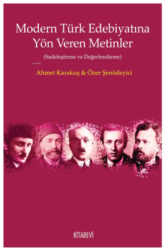 Modern Türk Edebiyatına Yön Veren Metinler;(Sadeleştirme ve Değerlendirme)