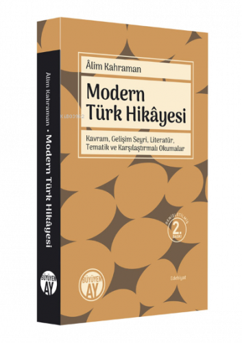 Modern Türk Hikâyesi; Kavram, Gelişim Seyri, Tematik ve Karşılaştırmalı Okumalar