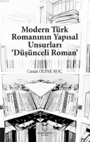 Modern Türk Romanının Yapısal Unsurları 'Düşünceli Roman'