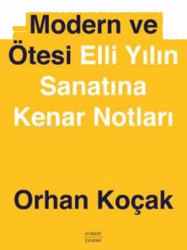 Modern ve Ötesi  Elli Yılın Sanatına Kenar Notları