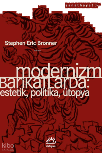 Modernizm Barikatlarda;Estetik, Politika, Ütopya