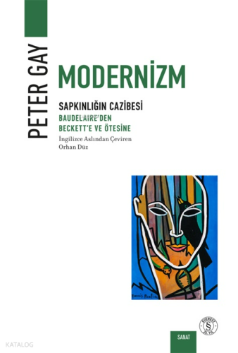 Modernizm - Sapkınlığın Cazibesi;Baudelaire’den  Beckett’e ve Ötesine