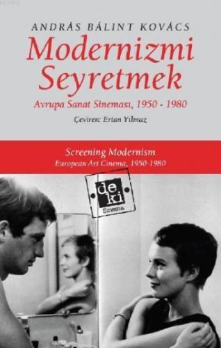 Modernizmi Seyretmek; Avrupa Sanat Sineması, 1950-1980