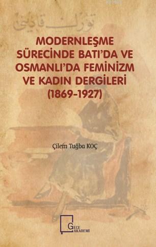 Modernleşme Sürecinde Batı'da ve Osmanlı'da Feminizm ve Kadın Dergileri; (1869-1927)