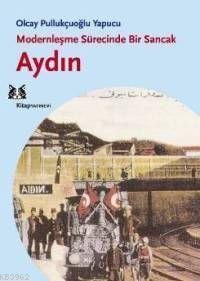 Modernleşme Sürecinde Bir Sancak| Aydın