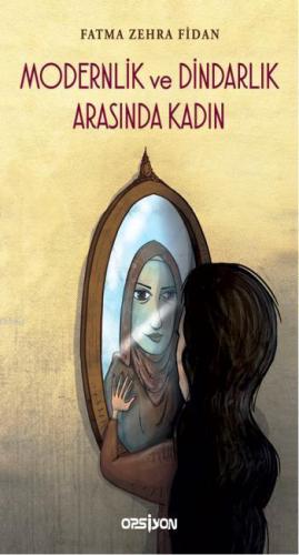 Modernlik ve Dindarlık Arasında Kadın