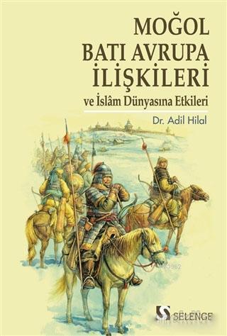Moğol Batı Avrupa İlişkileri ve İslam Dünyasına Etkileri