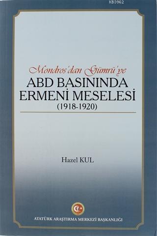 Mondros'dan Gümrü'ye ABD Basınında Ermeni Meselesi (1918 - 1920)
