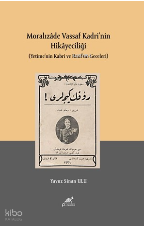 Moralızâde Vassaf Kadri’nin Hikâyeciliği; (Yetime’nin Kabri ve Rauf’un Geceleri)