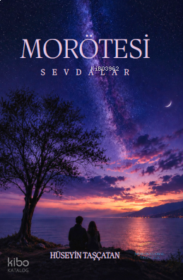 Morötesi;Sevdalar