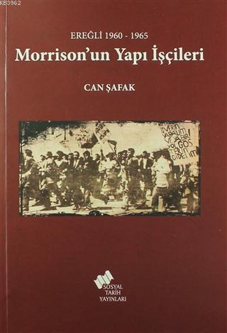 Morrison'un Yapı İşçileri; Ereğli 1960 - 1965