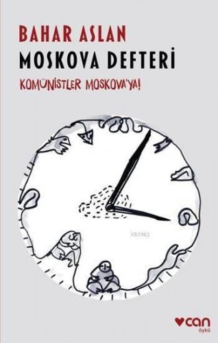 Moskova Defteri; Komünistler Moskova'ya!