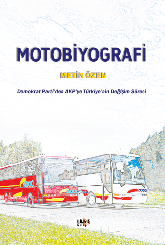 Motobiyografi;Demokrat Parti'den AKP'ye Türkiye'nin Değişim Süreci