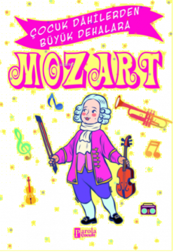 Mozart;Çocuk Dâhilerden Büyük Dehalara