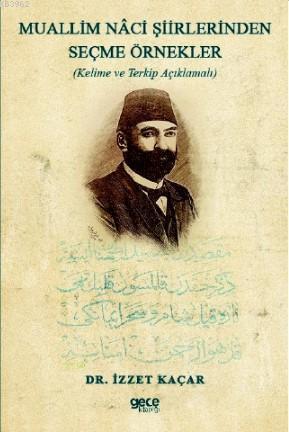 Muallim Naci Şiirlerinden Seçme Örnekler; Kelime ve Terkip Açıklamalı