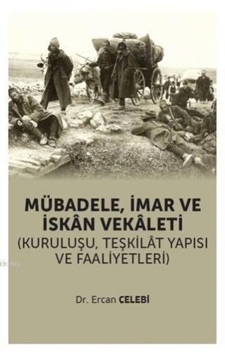 Mübadele İmar ve İskan Vekaleti; (Kuruluşu Teşkilat Yapısı ve Faaliyetleri)