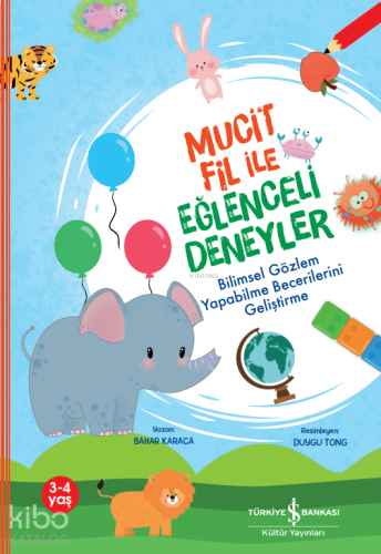 Mucit Fil İle Eğlenceli Deneyler ;Bilimsel Gözlem Yapabilme Becerilerini Geliştirme