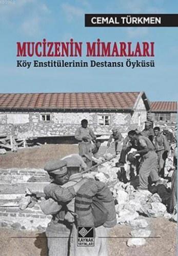 Mucizenin Mimarları; Köy Enstitülerinin Destansı Öyküsü
