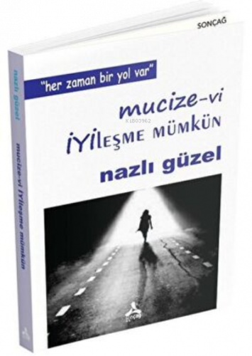 Mucizevi İyileşme Mümkün - Her Zaman Bir Yol Var