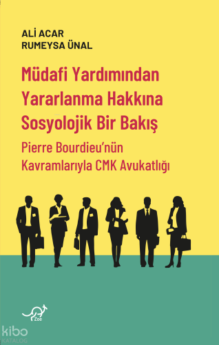 Müdafi Yardımından Yararlanma Hakkına Sosyolojik Bir Bakış;Pierre Bourdieu’nün Kavramlarıyla CMK Avukatlığı