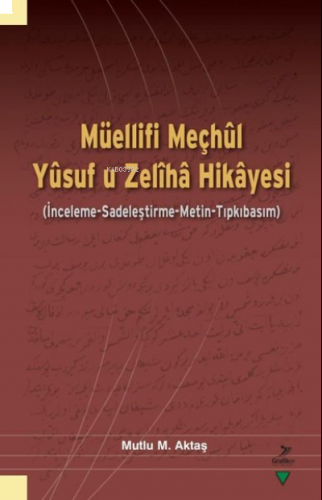 Müellifi Meçhul: Yusuf u Zeliha Hikayesi