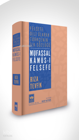 Mufassal Kâmûs-ı Felsefe;Felsefe Dili Olarak Türkçe’nin İlk Sözlüğü