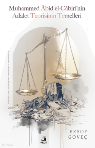 Muhammed Âbid el-Câbirî’nin Adalet Teorisinin Temelleri