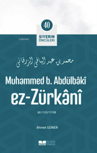 Muhammed B. Abdülbâkî Ez- Zürkânî; Siyerin Öncüleri 40