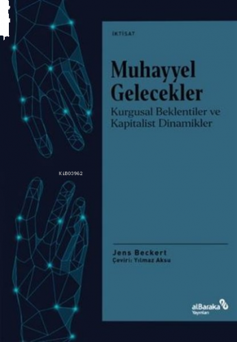 Muhayyel Gelecekler;Kurgusal Beklentiler ve Kapitalist Dinamikler