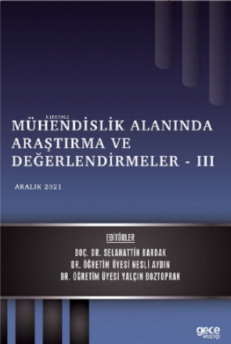 Mühendislik Alanında Araştırma ve Değerlendirmeler – III;Aralık 2021