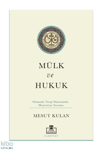 Mülk ve Hukuk: Osmanlı Vergi Düzeninde Meşruiyet Sorunu