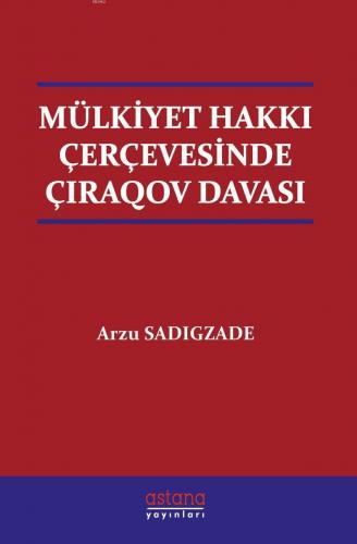 Mülkiyet Hakkı Çerçevesinde Çiraqov Davası