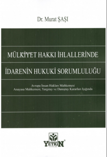 Mülkiyet Hakkı İhlallerinde İdarenin Hukuki Sorumluluğu