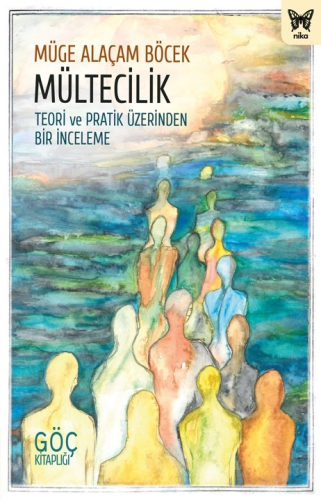 Mültecilik;Teori ve Pratik Üzerinden Bir İnceleme