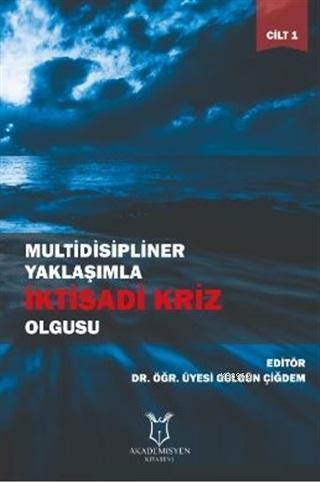 Multidisipliner Yaklaşımla İktisadi Kriz Olgusu Cilt 1