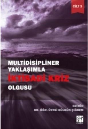 Multidisipliner Yaklaşımla İktisadi Kriz Olgusu Cilt 3