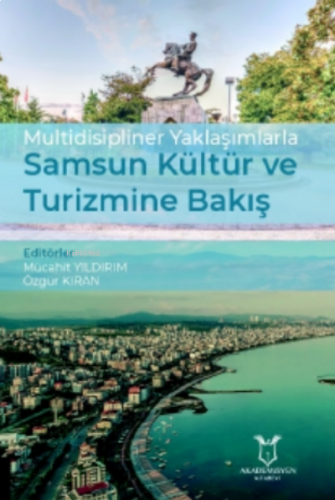 Multidisipliner Yaklaşımlarla Samsun Kültür ve Turizmine Bakış