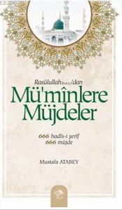 Mü'minlere Müjdeler; 666 Hadis-i Şerif - 666 Müjde