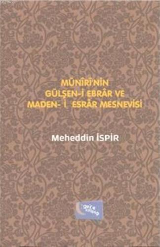 Münîrî'nin Gülşen-i Ebrâr ve Mâden-i Esrar Mesnevisi