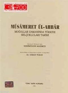 Müsameret ül-Ahbar; Moğollar Zamanında Türkiye Selçuklular Tarihi