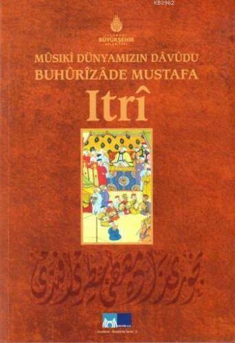 Musıki Dünyamızın Davudu Buhurizade Mustafa Itri