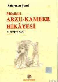 Mûsikili Arzu-kamber Hikâyesi; Taşköprü Ağzı