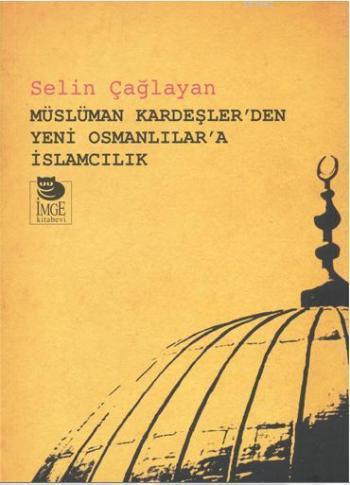 Müslüman Kardeşler'den Yeni Osmanlılar'a İslamcılık