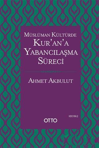 Müslüman Kültürde Kur'an'a Yabancılaşma Süreci