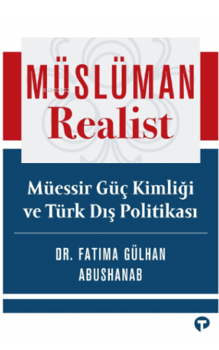 Müslüman Realist - Müessir Güç Kimliği ve Türk Dış Politikası
