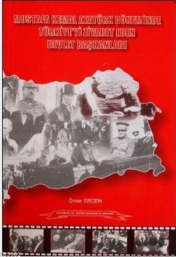 Mustafa Kemal Atatürk Döneminde Türkiye'yi Ziyaret Eden Devlet Başkanları