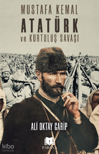 Mustafa Kemal Atatürk ve Kurtuluş Savaşı