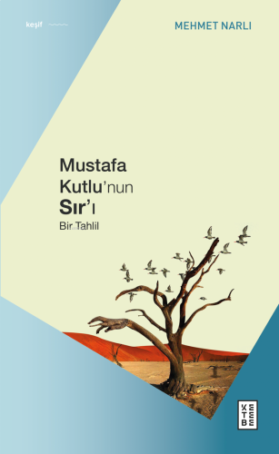 Mustafa Kutlu’nun Sır’ı;Bir Tahlil